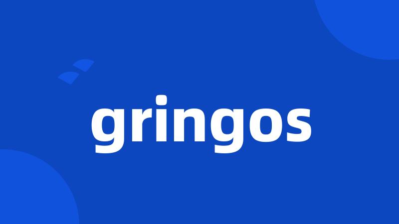 gringos