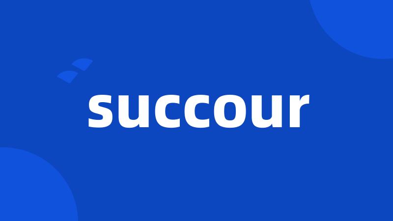 succour