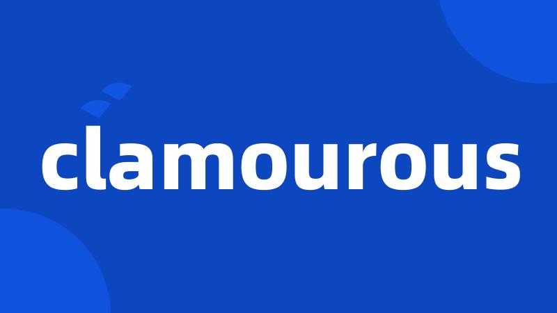 clamourous