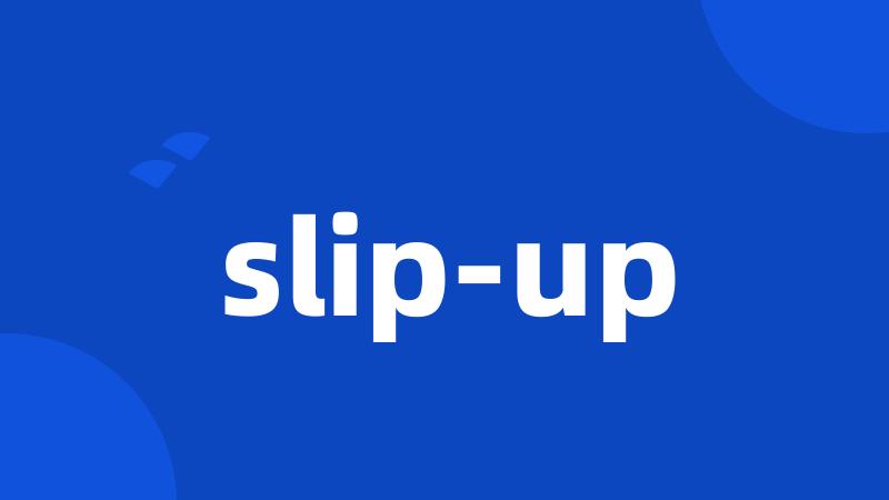 slip-up