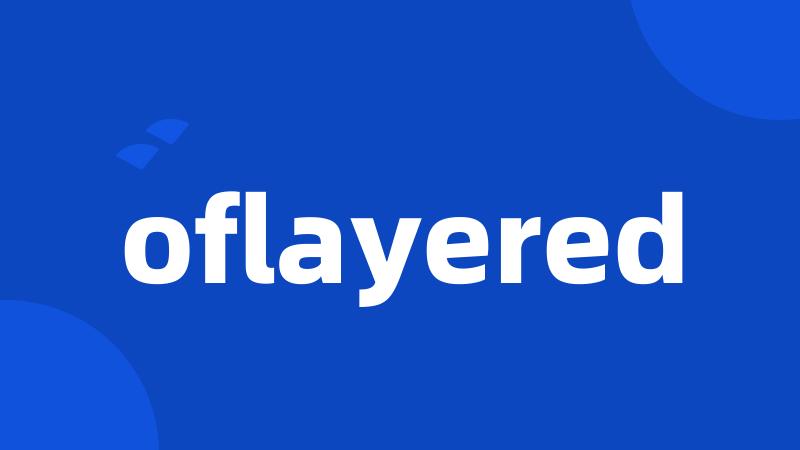 oflayered