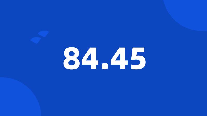 84.45