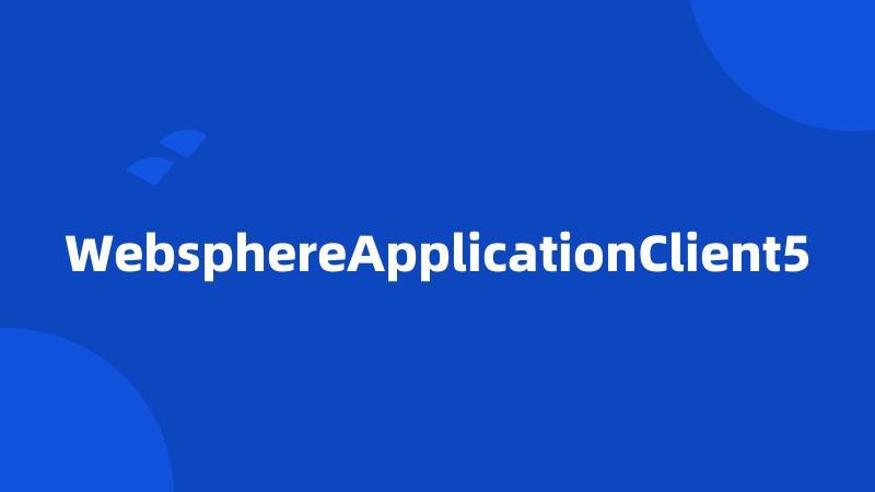 WebsphereApplicationClient5