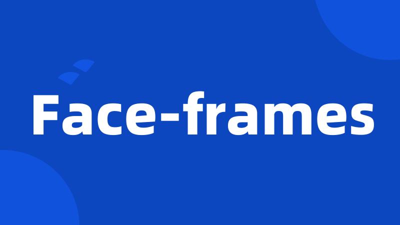 Face-frames