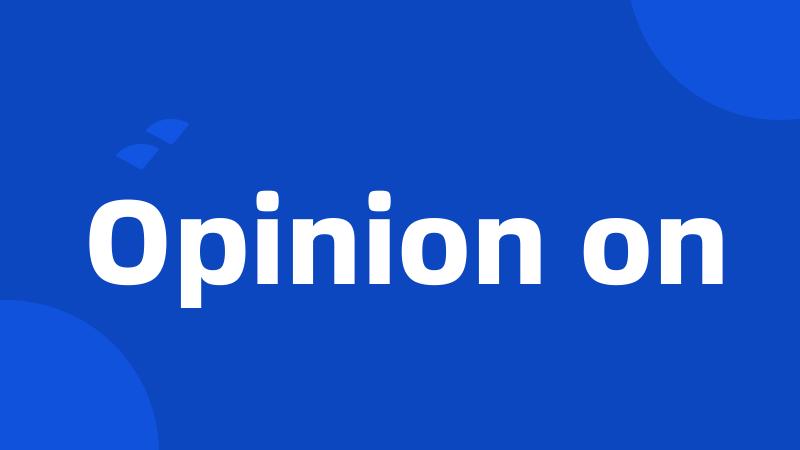 Opinion on