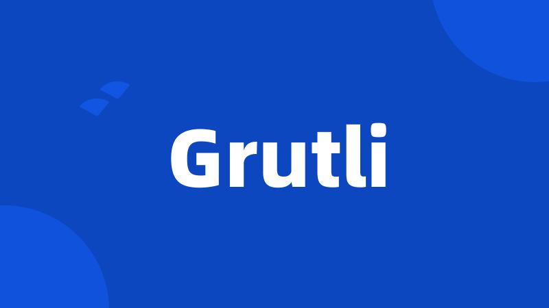 Grutli