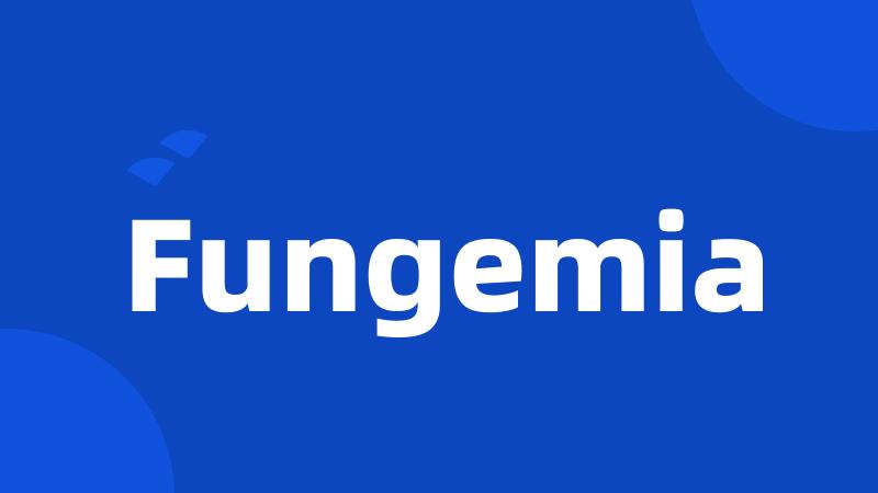 Fungemia