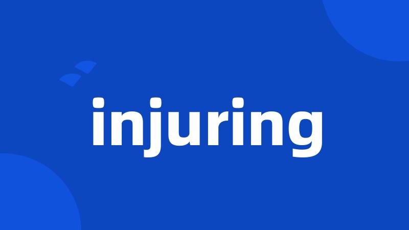 injuring