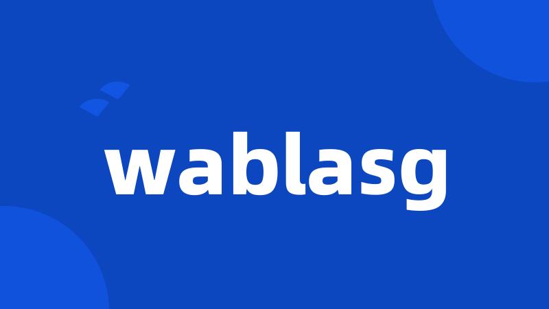 wablasg