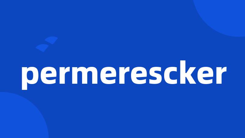 permerescker