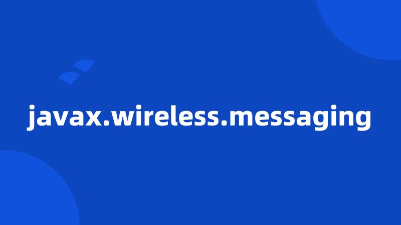 javax.wireless.messaging