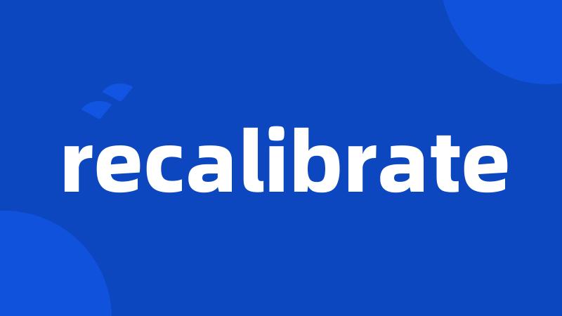 recalibrate