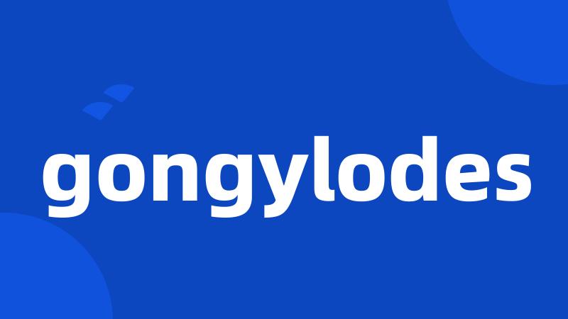 gongylodes