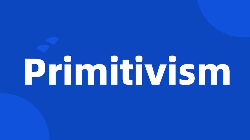 Primitivism