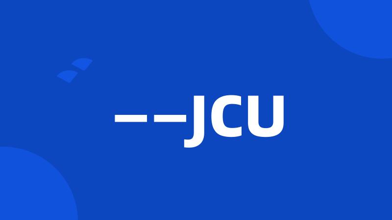 ——JCU