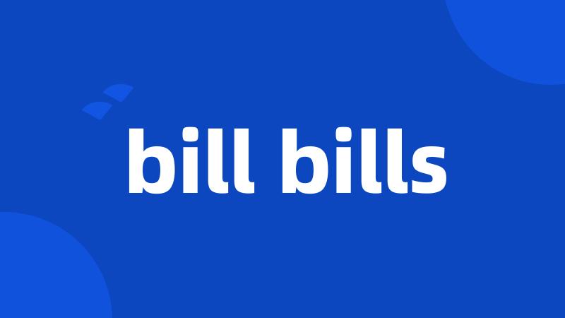 bill bills