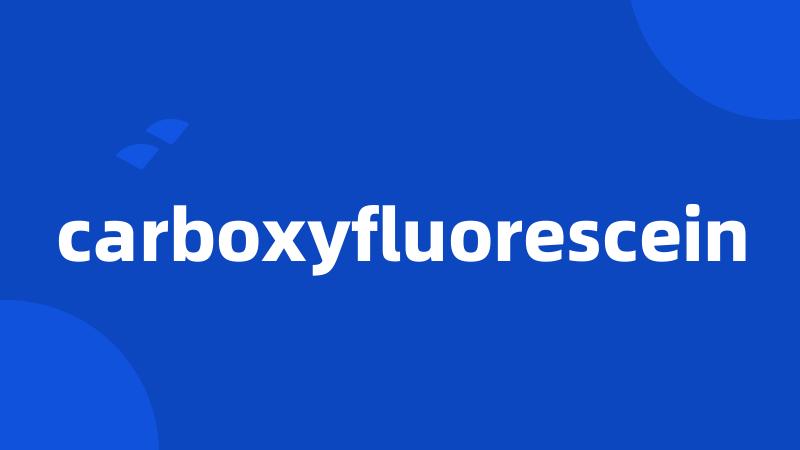 carboxyfluorescein