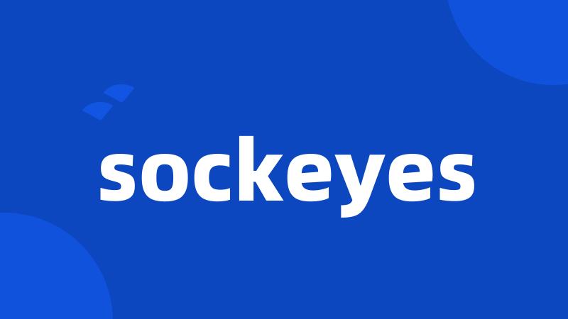 sockeyes