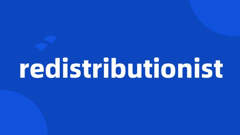 redistributionist