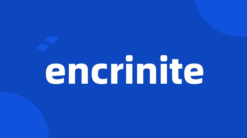 encrinite