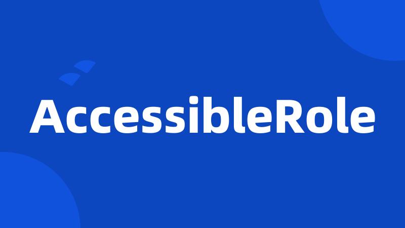 AccessibleRole