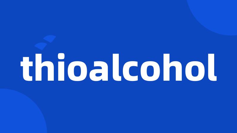 thioalcohol