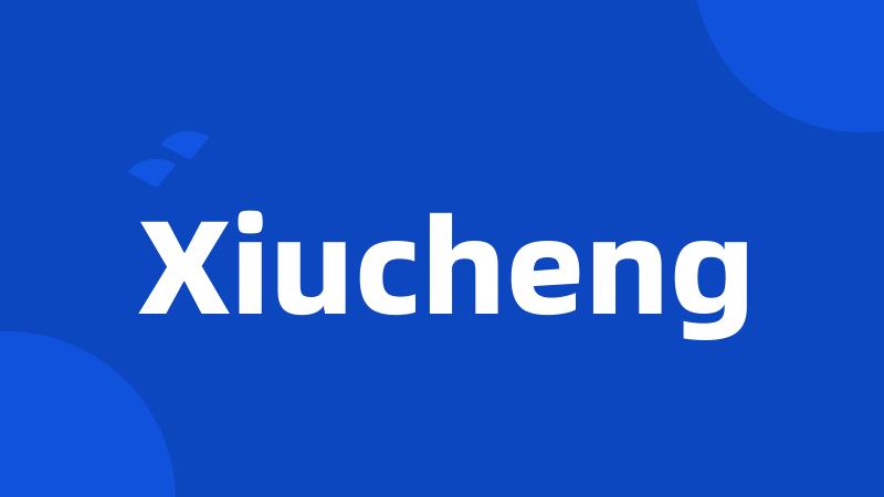 Xiucheng