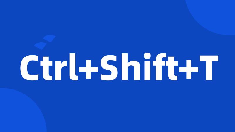 Ctrl+Shift+T