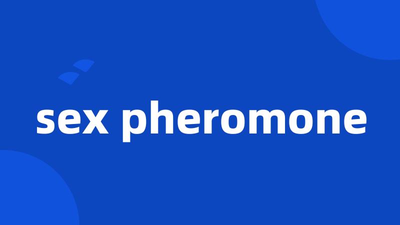 sex pheromone