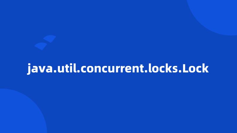 java.util.concurrent.locks.Lock