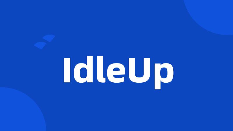 IdleUp