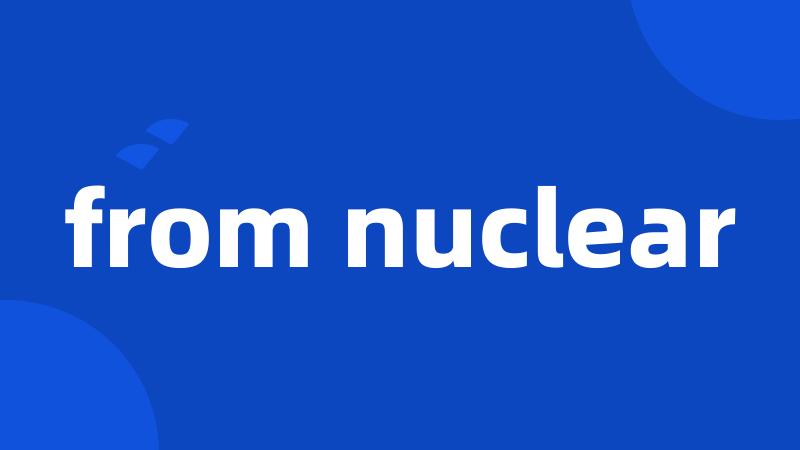 from nuclear