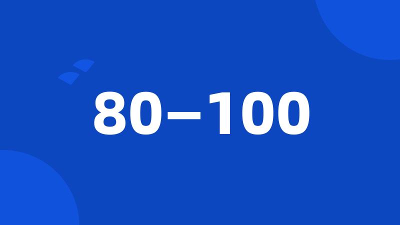 80—100