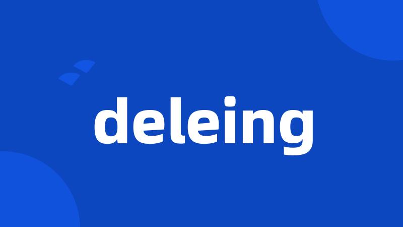 deleing