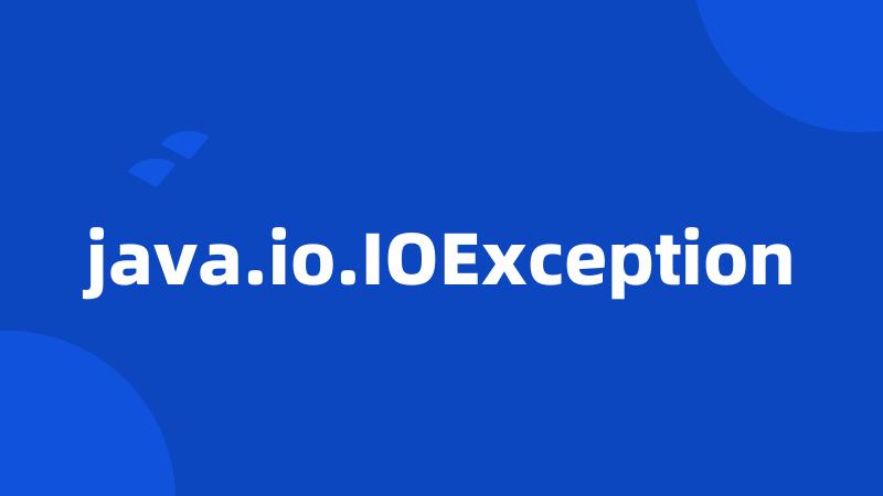 java.io.IOException