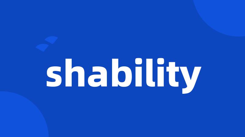 shability