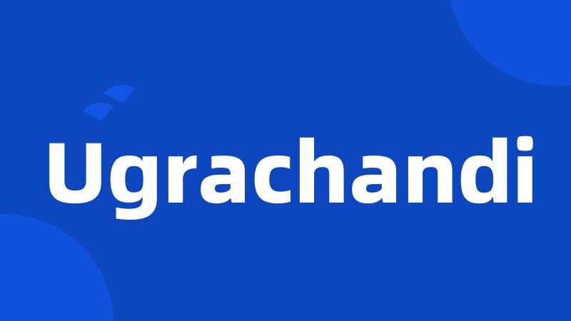 Ugrachandi