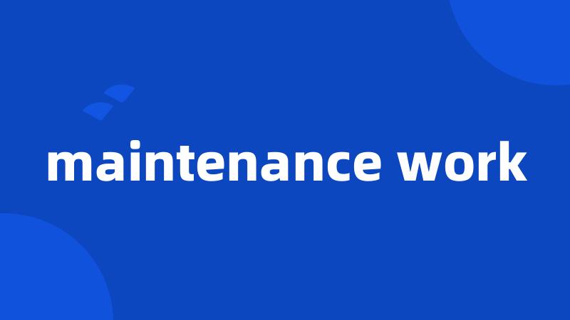 maintenance work