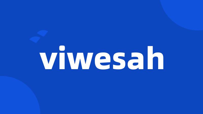 viwesah