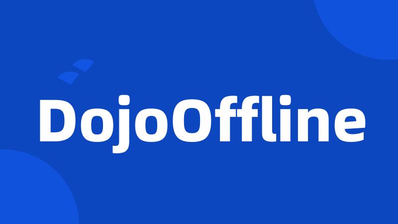 DojoOffline