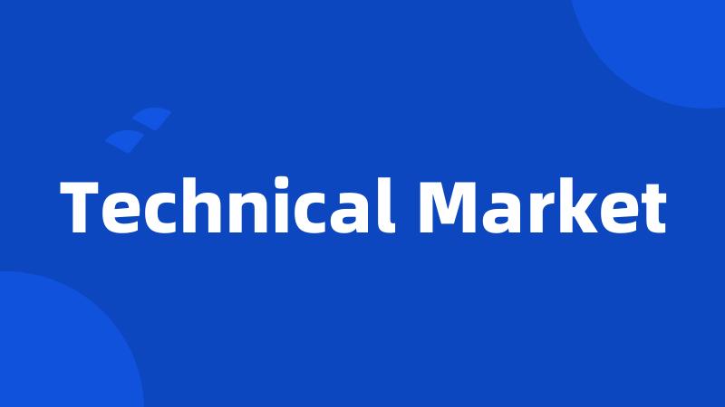 Technical Market