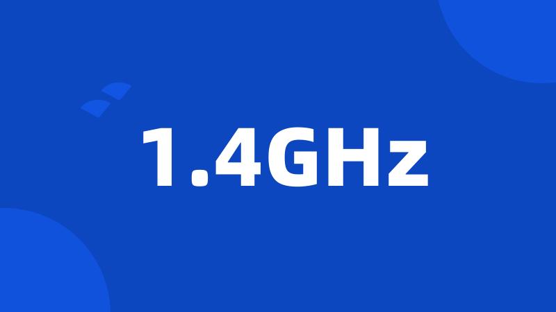 1.4GHz