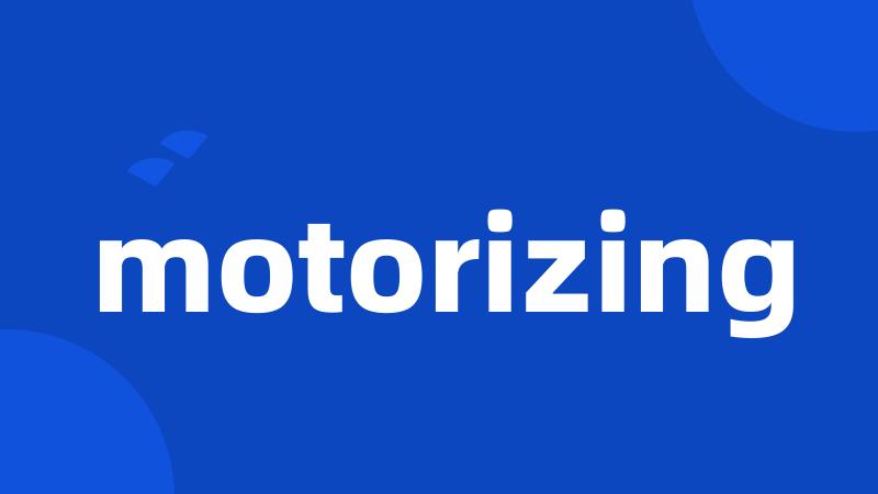 motorizing