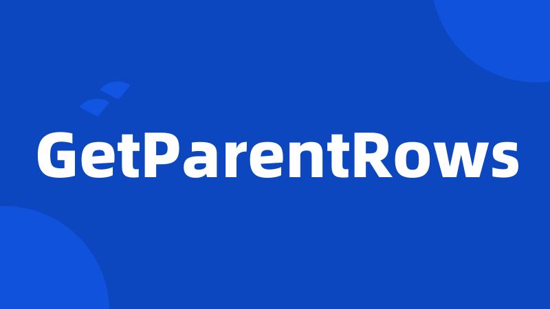 GetParentRows