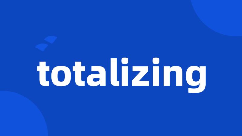 totalizing