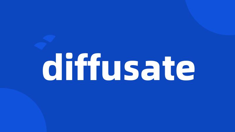 diffusate