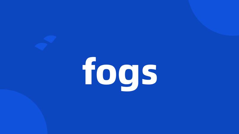 fogs