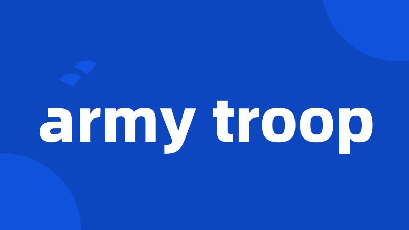 army troop