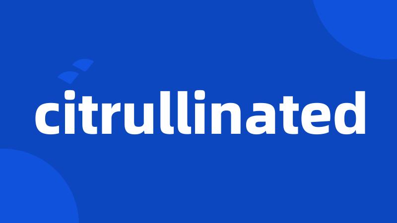 citrullinated