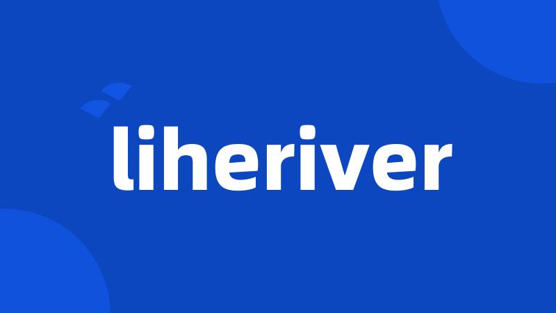 liheriver